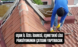 Uşak İl Özel İdaresi, Eşme Şehit Cemalettin Avcı Sosyal Bilimler Lisesi Pansiyonunun Çatısını Yaptıracak