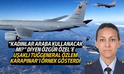 Kadınlar araba kullanacak mı sözünü hatırlatıp, Uşaklı Tuğgeneral Özlem Karapınar'ı örnek gösterdi