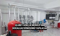 Ulubey Gençlik Merkezi'nin Doğalgaz Dönüşümü Yaptırılacak