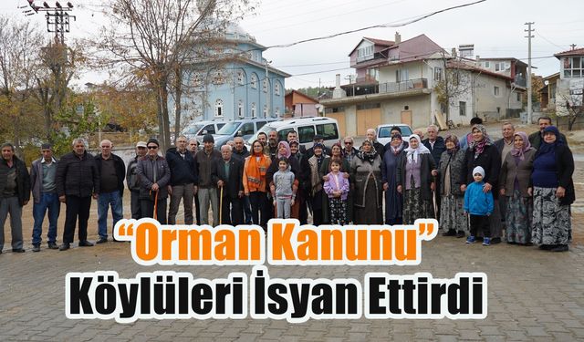 “Orman Kanunu” Köy Sakinlerini İsyan Ettirdi