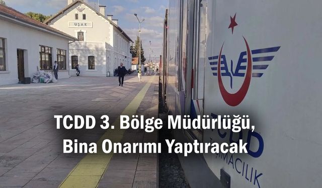 TCDD 3. Bölge Müdürlüğü, Bina Onarımı Yaptıracak