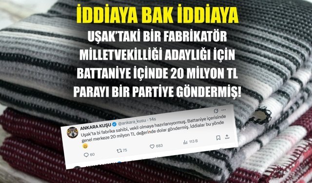 Kulis! Uşak'tan Ankara'daki parti genel merkezine battaniye arasında 20 milyon TL gönderen işadamı!