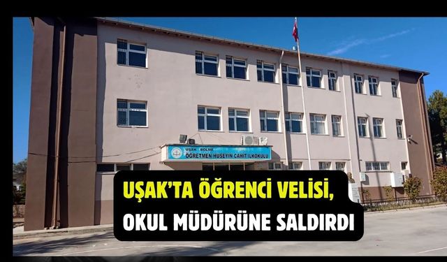 Uşak'taki ilkokul velisi, okul müdürüne saldırdı!