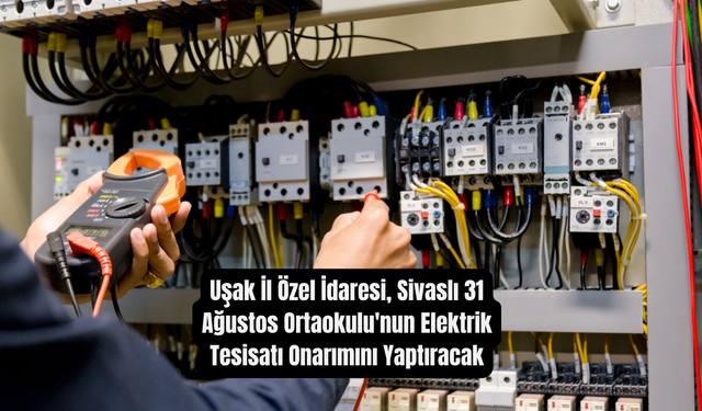 Uşak İl Özel İdaresi, Sivaslı 31 Ağustos Ortaokulu'nun Elektrik Tesisatı Onarımını Yaptıracak