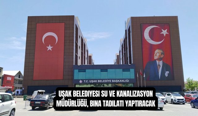 Uşak Belediyesi Su ve Kanalizasyon Müdürlüğü, Bina Tadilatı Yaptıracak