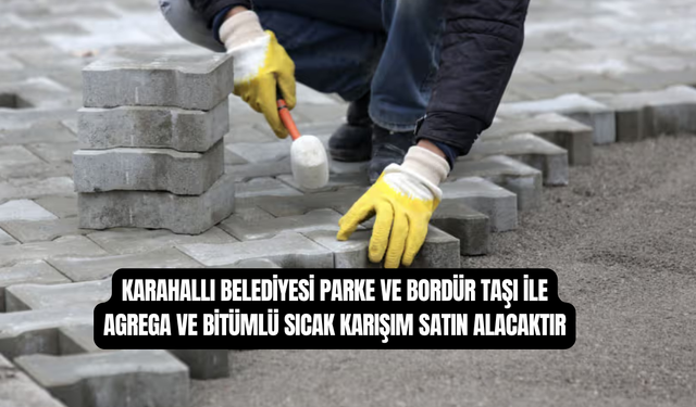 Karahallı Belediyesi, Parke Taşı, Agrega, Bordur Taşı, Bitümlü Sıcak Karışım Satın Alacak