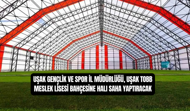 Uşak TOBB Meslek Lisesi'nin Bahçesine Halı Saha Yaptırılacak