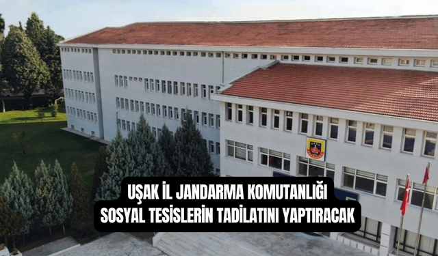 Uşak Jandarma Komutanlığı, Sosyal Tesisler Tadilatı Yaptıracak