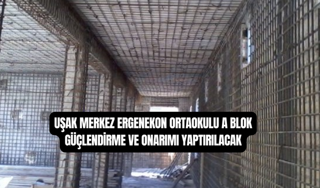 Uşak İl Özel İdaresi, Ergenekon Ortaokulu A Blokun Güçlendirme ve Onarımını Yaptıracak