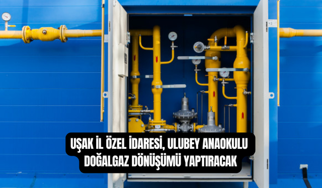 Uşak İl Özel İdaresi, Ulubey Anaokulu Doğalgaz Dönüşümünü Yaptıracak