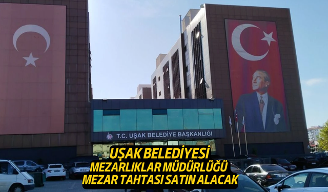 Uşak Belediyesi, Mezar Tahtası Satın Alacak