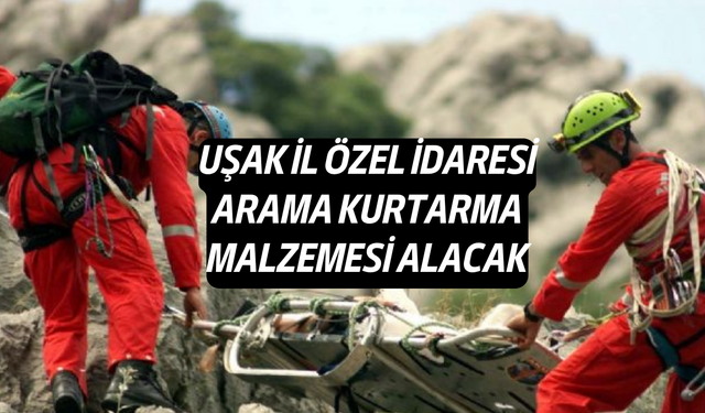 Uşak İl Özel İdaresi, Arama Kurtarma Malzemesi Alacak