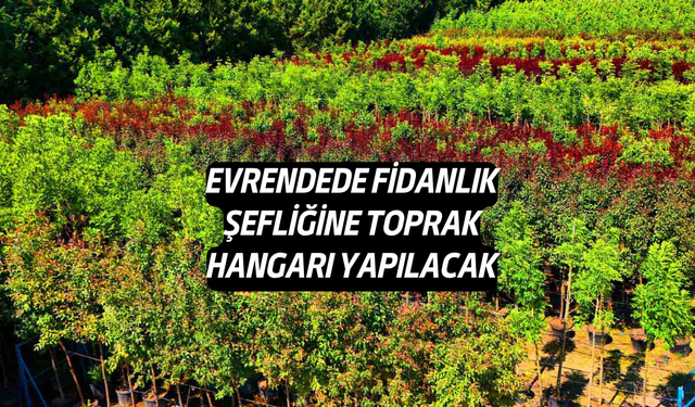Evrendede Fidanlık Şefliğine Toprak Hangarı Yapılacak