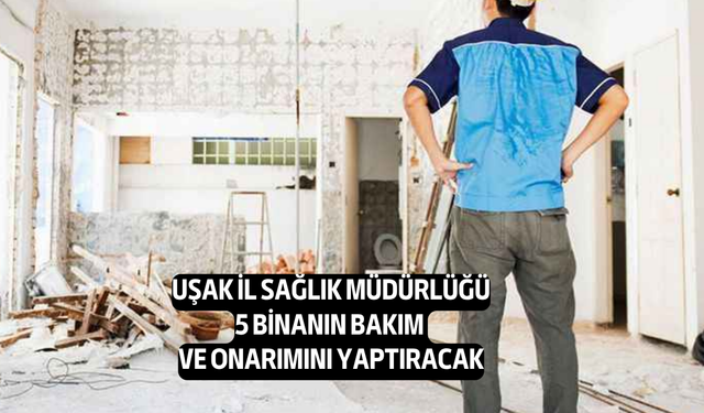 Uşak İl Sağlık Müdürlüğü, Bina Onarımı Yaptıracak