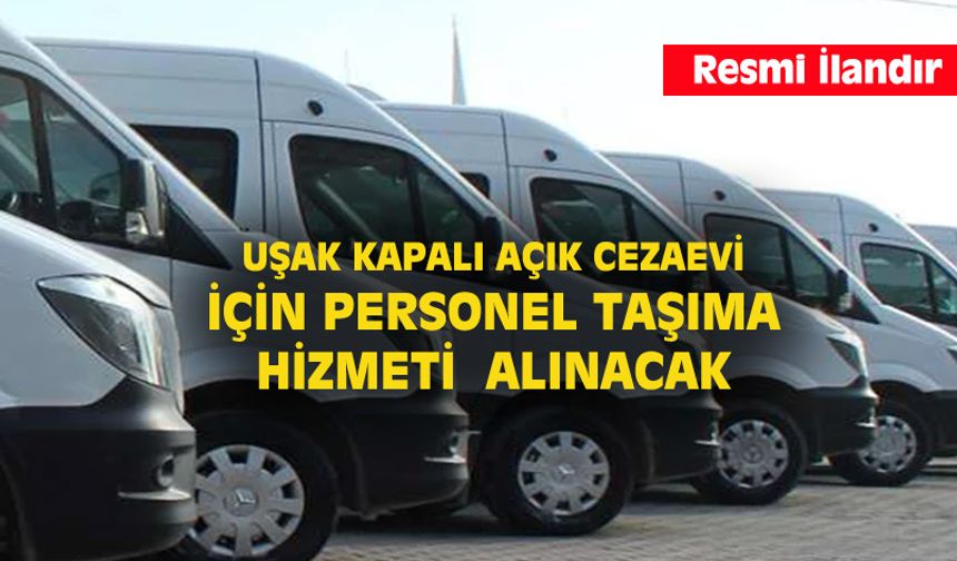 Uşak Cezaevi 4 adet 27 kişilik ve 1 adet 29 kişilik servis aracı kiralanacak