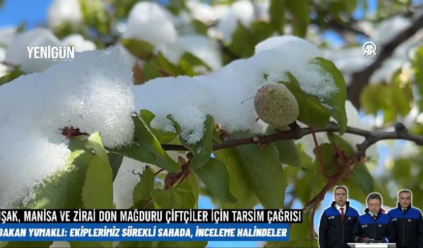 Uşak ve diğer illerdeki zirai don mağduru çiftçiye TARSİM çağrısı