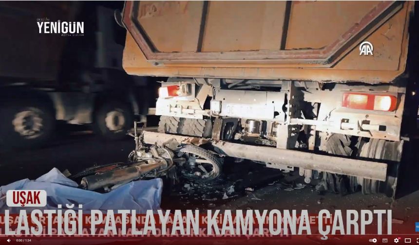 Uşak'ta motosikletiyle kamyona arkadan çarpan Ercan Özcan hayatını kaybetti