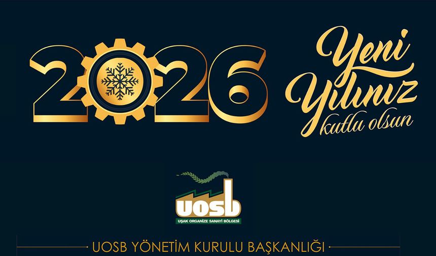 Uşak OSB Yönetim Kurulu Başkanı Ağaoğlu ve Bölge Yönetimi 2026 için mesaj verdi