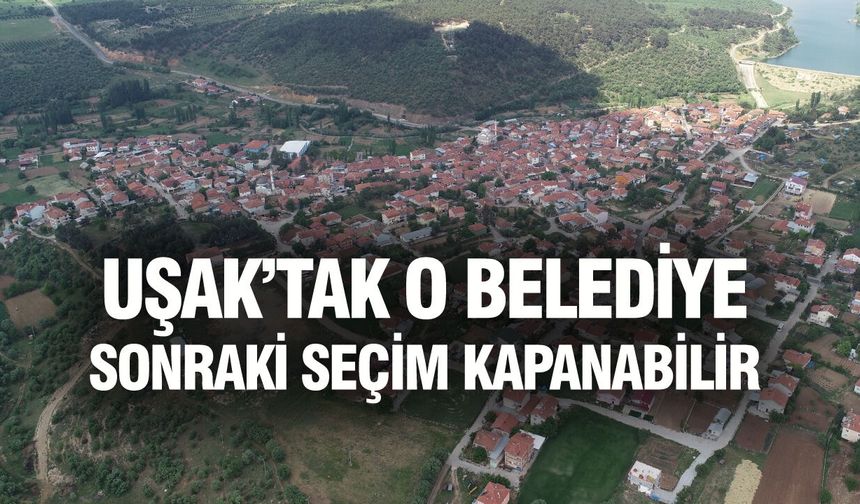 Uşak'taki o belediyenin kapanma durumu var!