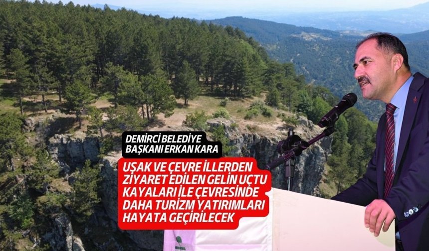 Demirci Belediyesi, Uşak ve çevreden yoğun ziyaretçi çeken Gelin Uçtu Kayalıkları ve Hisar'ı geliştirme kararı aldı