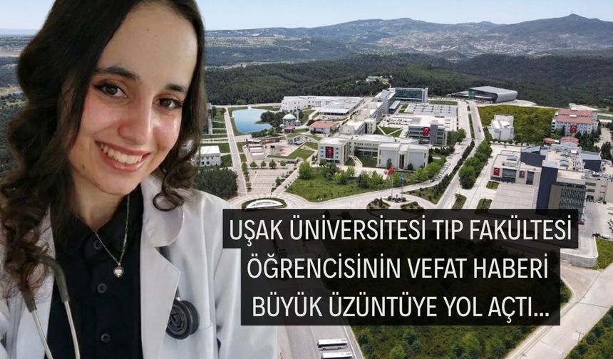 Uşak Tıp öğrencisi Zeliha Akkoyun'un vefat haberi büyük üzüntüye yol açtı!