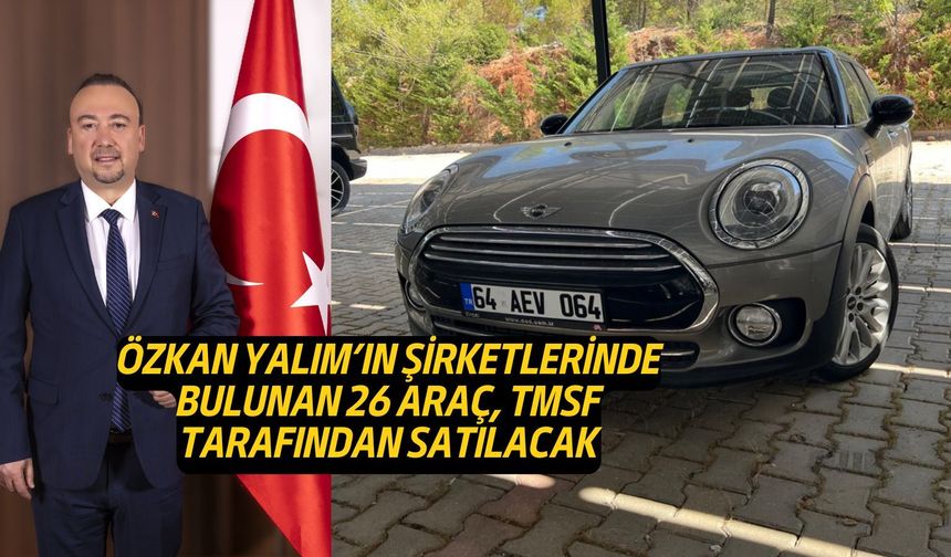 Uşak Belediye Başkanlığından uzaklaştırılan Özkan Yalım'ın araçları satılacak!