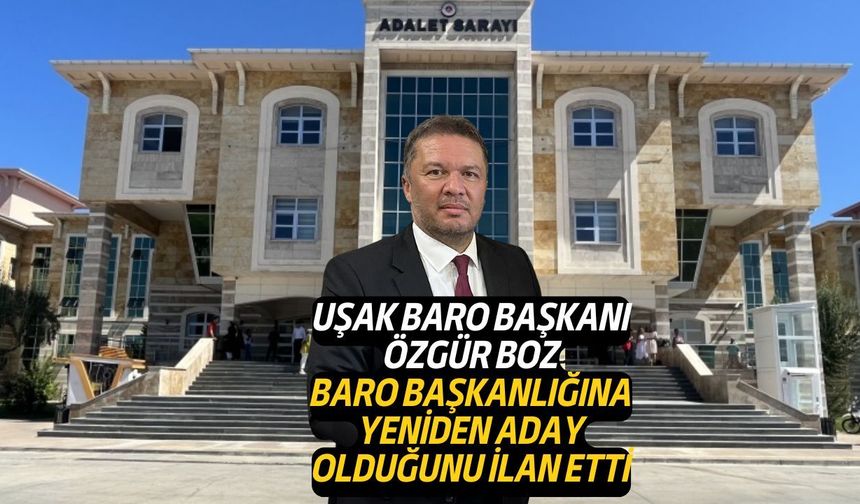 Uşak Baro Başkanı Özgür Boz, göreve tekrar aday olduğunu açıkladı