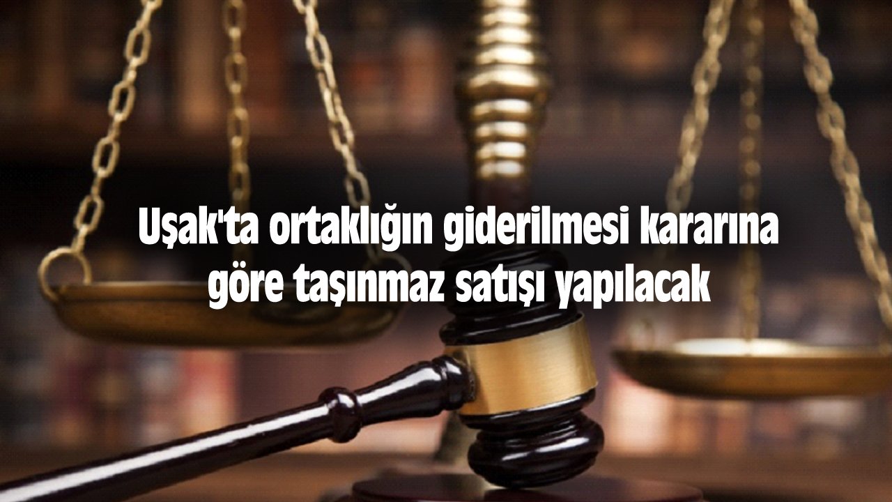 Uşak 1'inci Sulh Hukuk Mahkemesi, Taşınmaz Satacak