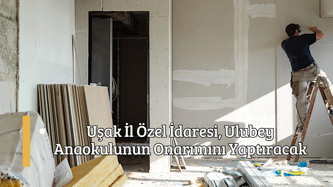 Uşak İl Özel İdaresi, Ulubey Anaokulunun Onarımını Yaptıracak