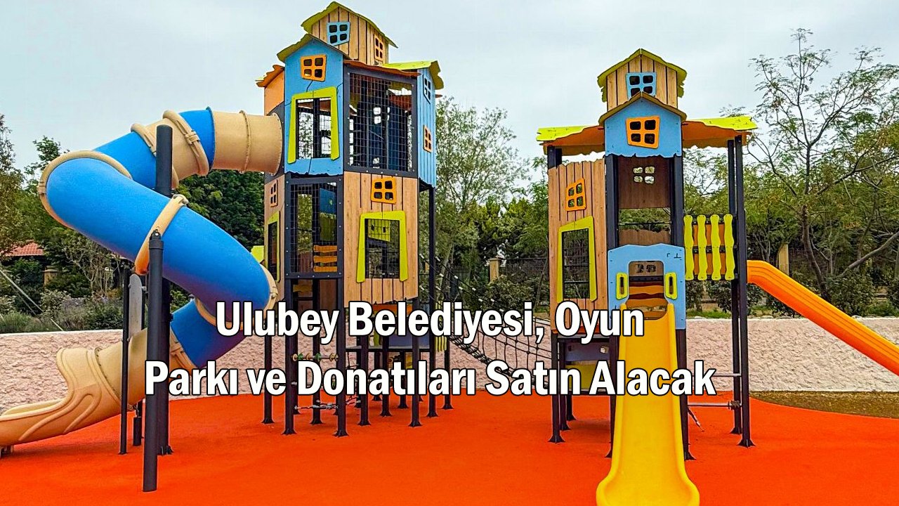 Ulubey Belediyesi, Oyun Parkı ve Donatıları Satın Alacak
