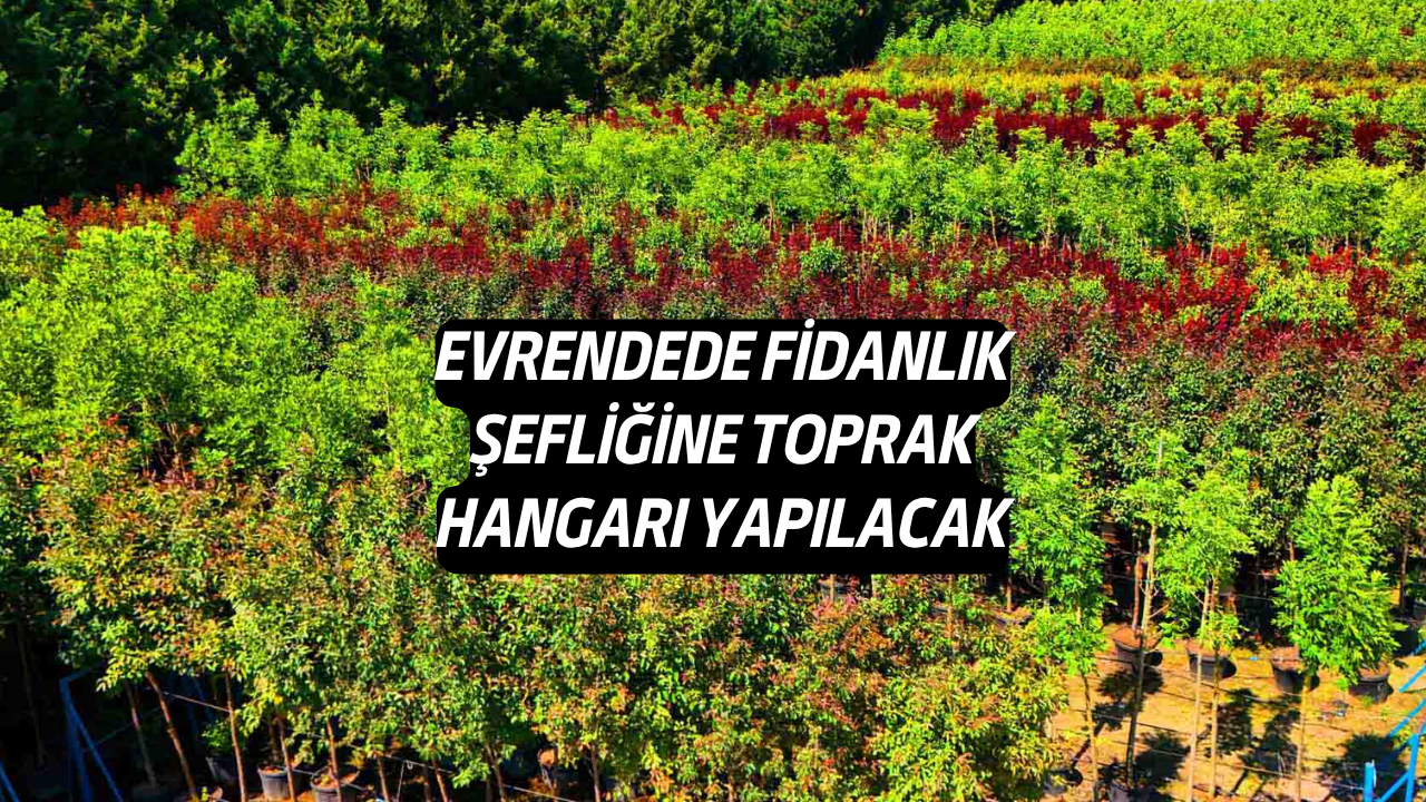 Evrendede Fidanlık Şefliğine Toprak Hangarı Yapılacak