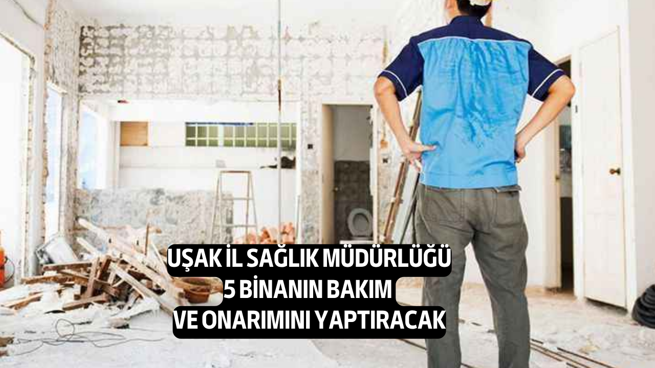 Uşak İl Sağlık Müdürlüğü, Bina Onarımı Yaptıracak